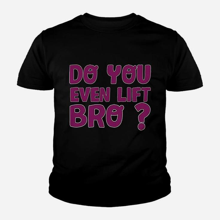 Do You Even Lift Bro Funny Workout Gym Youth T-shirt
