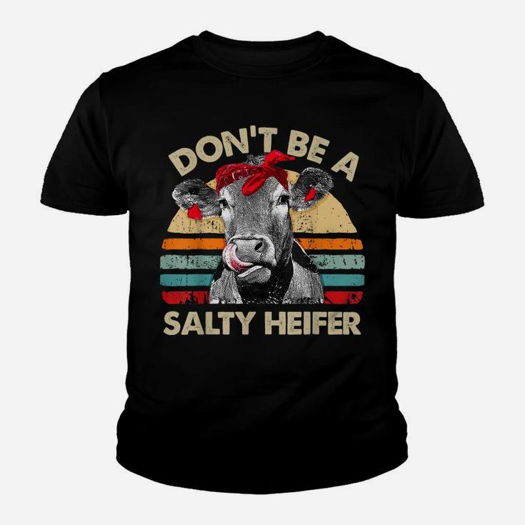 Don't Be A Salty Heifer T Shirt Cows Lover Gift Vintage Farm Youth T-shirt