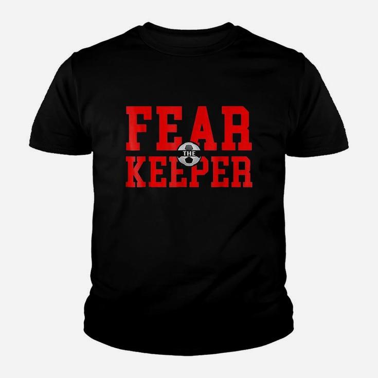 Fear The Goalie Soccer Goalkeeper Keeper Boys Girls Youth T-shirt