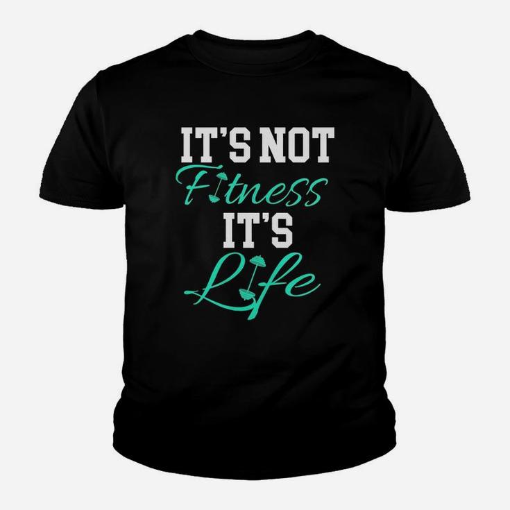 Fitness Workout And Gym It's Not Fitness It's Life Youth T-shirt