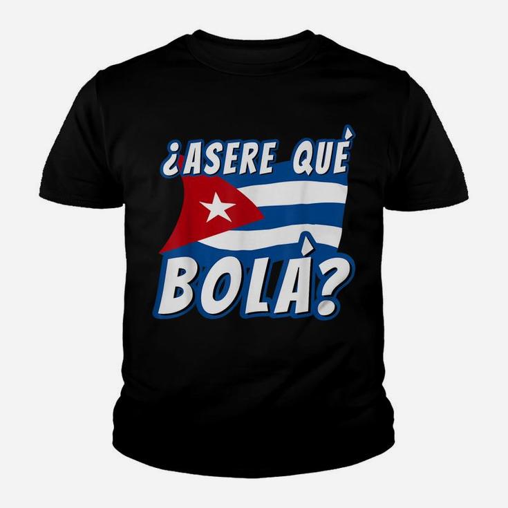 Funny Cuban Saying Havana Cuba Flag Asere Que Bola Youth T-shirt