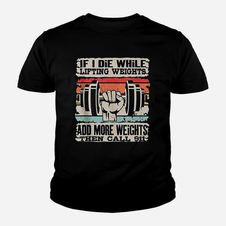 Funny If I Die While Lifting Weights Workout Gym Youth T-shirt