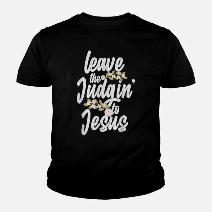 Funny Jesus Gift For Men Women Leave The Judgin' To Jesus Youth T-shirt