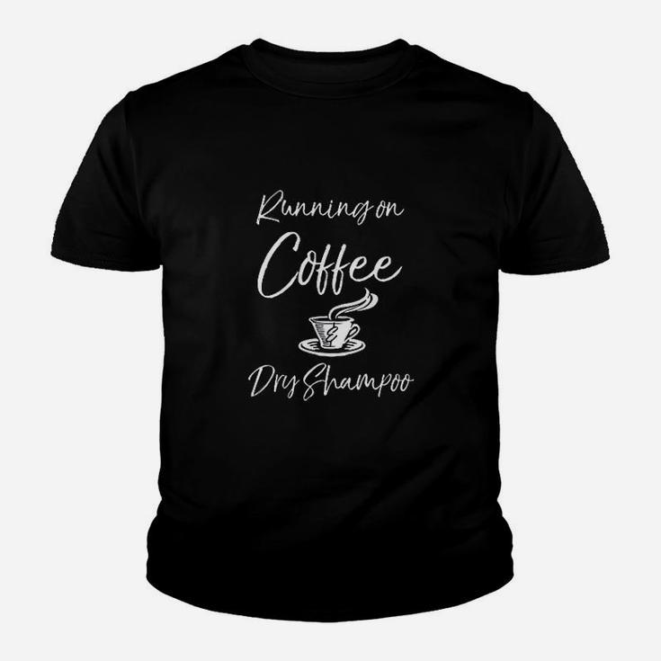 Funny Mother Quote For Moms Running On Coffee Dry Shampoo Youth T-shirt