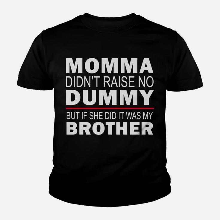 Funny Sibling Mama Didn't Raise No Dummy Brother Sister Gift Youth T-shirt