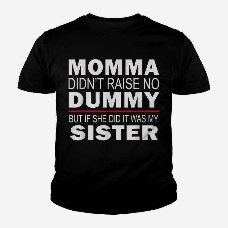 Funny Sibling Mama Didn't Raise No Dummy Brother Sister Youth T-shirt
