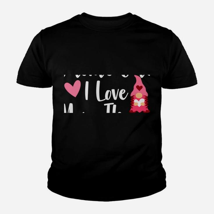Gnome Valentine There's Gnome One I Love More Than You Gnome Youth T-shirt