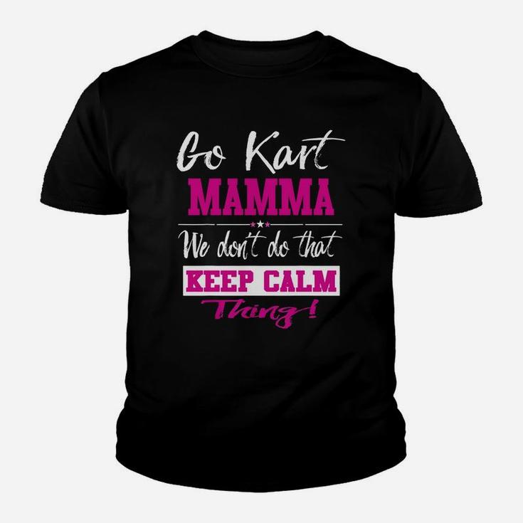 Go Kart Mamma We Dont Do That Keep Calm Thing Go Karting Racing Funny Kid Youth T-shirt