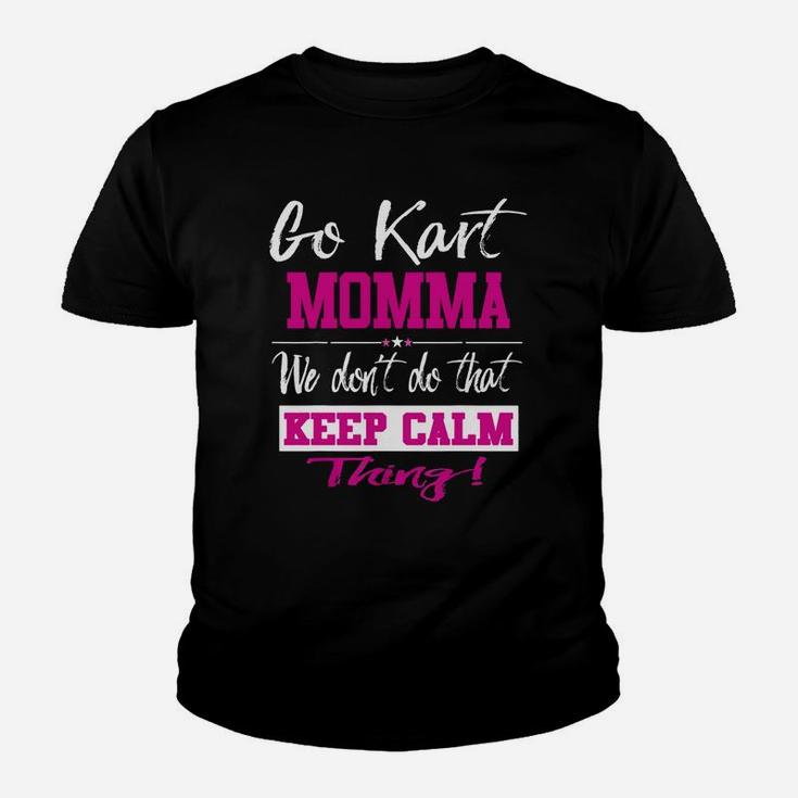 Go Kart Momma We Dont Do That Keep Calm Thing Go Karting Racing Funny Kid Youth T-shirt