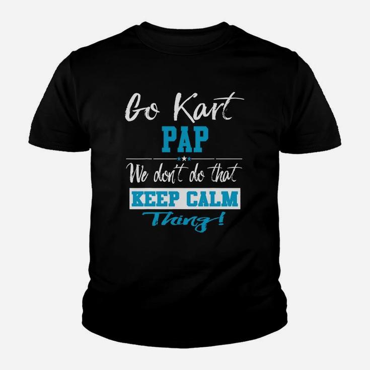 Go Kart Pap We Dont Do That Keep Calm Thing Go Karting Racing Funny Kid Youth T-shirt