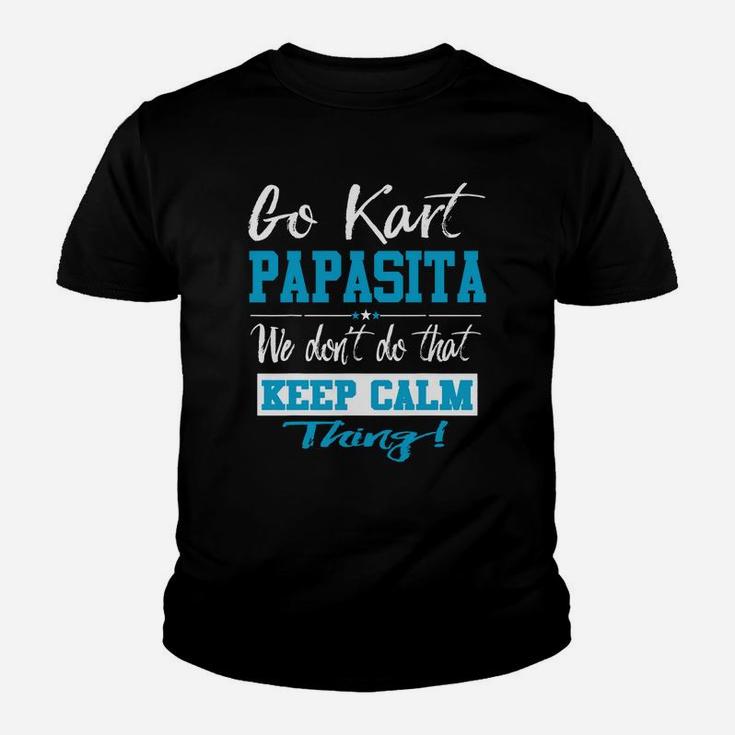 Go Kart Papasita We Dont Do That Keep Calm Thing Go Karting Racing Funny Kid Youth T-shirt