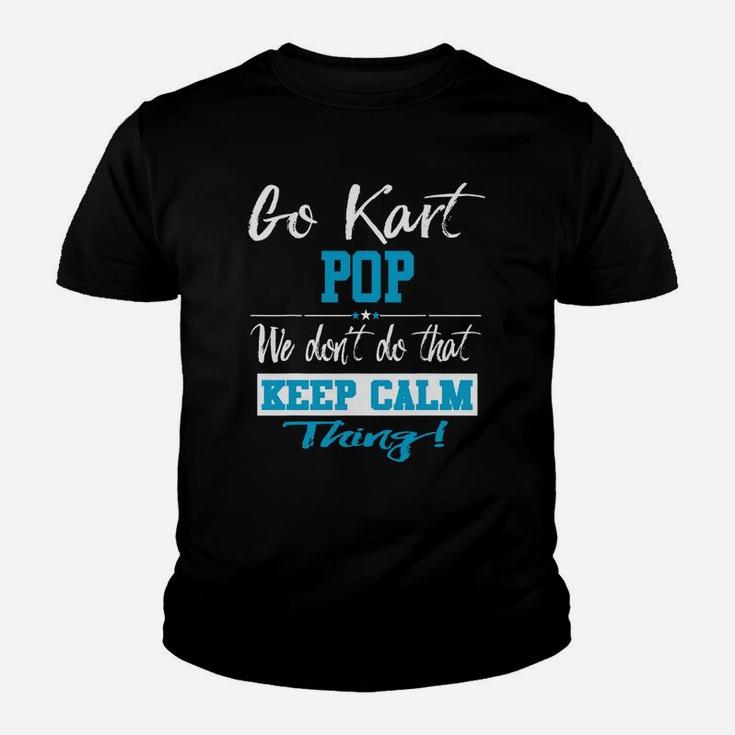 Go Kart Pop We Dont Do That Keep Calm Thing Go Karting Racing Funny Kid Youth T-shirt