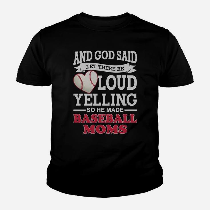 God Said Let There Be Loud Yelling So He Made Baseball Moms Youth T-shirt