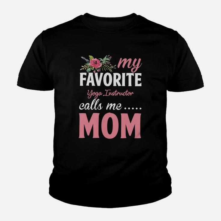Happy Mothers Day My Favorite Yoga Instructor Calls Me Mom Flowers Gift Funny Job Title Youth T-shirt