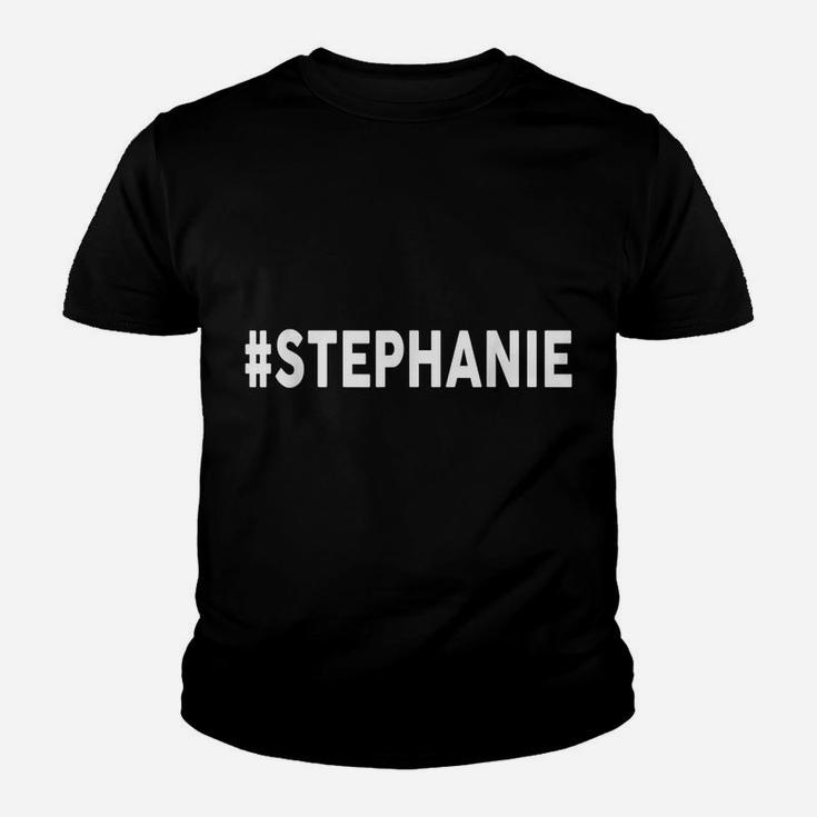 Hashtag STEPHANIE  Name Shirt STEPHANIE Youth T-shirt