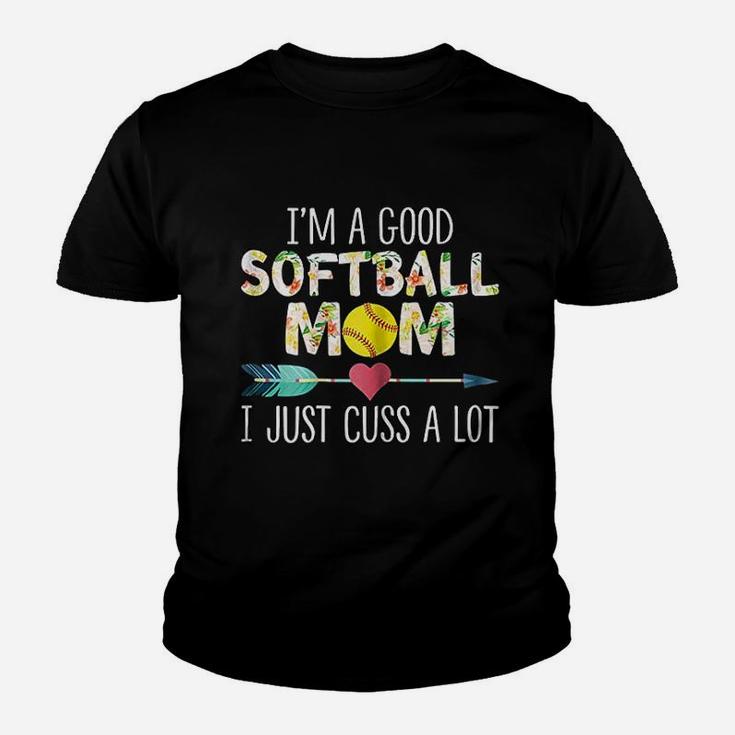 I Am A Good Softball Mom I Just Cuss A Lot Women Youth T-shirt