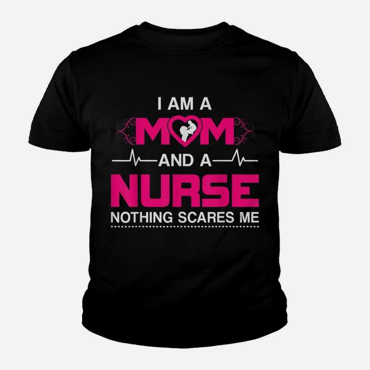 I Am A Mom And A Nurse Nothing Scares Me Funny Nurse T-Shirt Youth T-shirt
