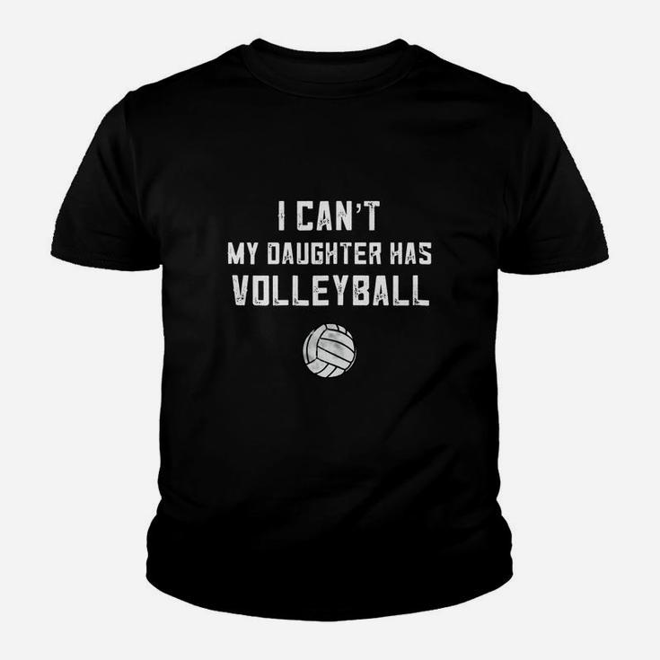 I Can't My Daughter Has Volleyball Shirt Funny Dad Mom Gift Youth T-shirt