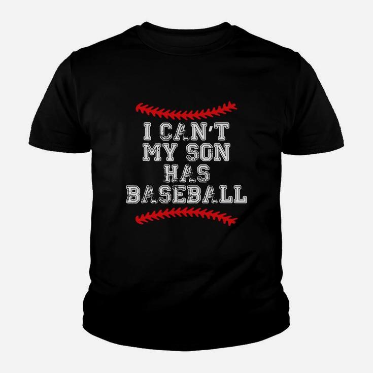 I Can't My Son Has Baseball T Shirt Baseball Mom Dad Funny Youth T-shirt