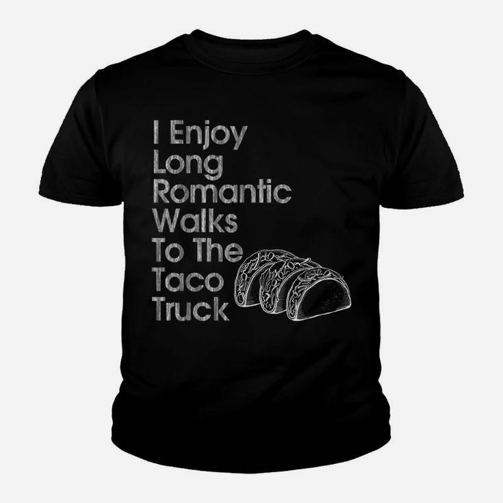 I Enjoy Long Romantic Walks To The Taco Truck Fun Youth T-shirt
