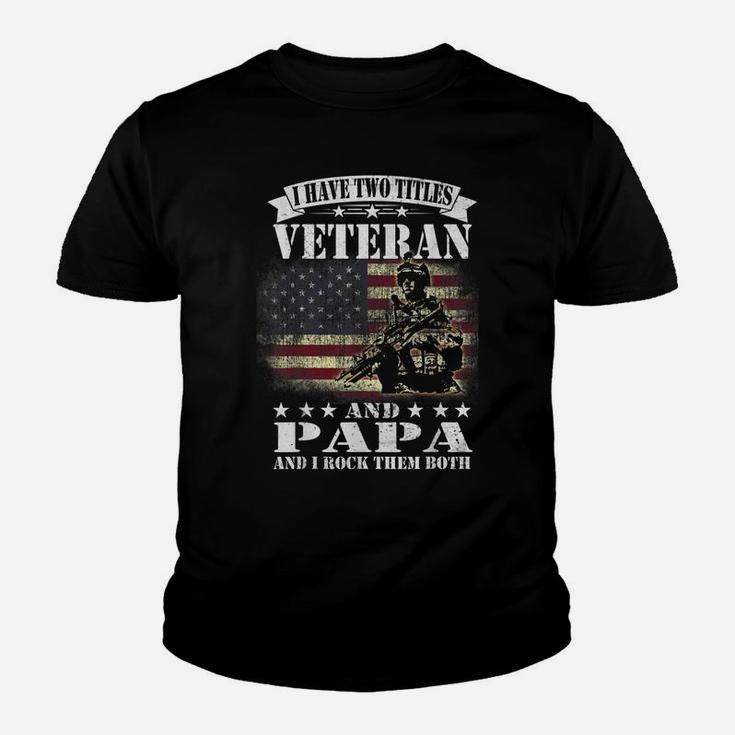 I Have 2 Tittles Veteran And Papa Tee Fathers Day Gift Men Youth T-shirt