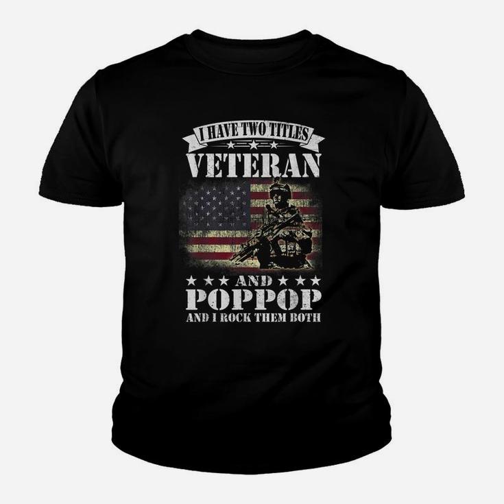 I Have 2 Tittles Veteran And Poppop Tee Fathers Day Gift Men Youth T-shirt