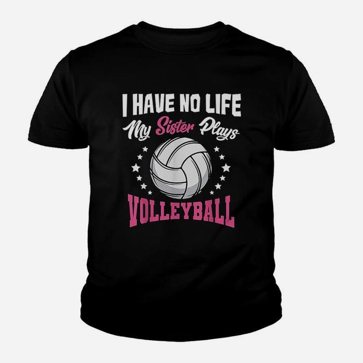 I Have No Life My Sister Plays Volleyball Quotes Youth T-shirt