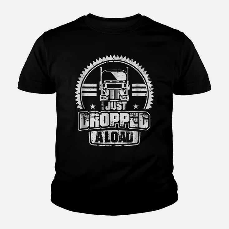 I Just Dropped A Load Funny Truck Driver Gift Youth T-shirt