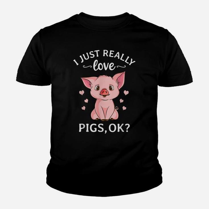 I Just Really Love Pigs Ok Hog Lover Cute Farmer Youth T-shirt