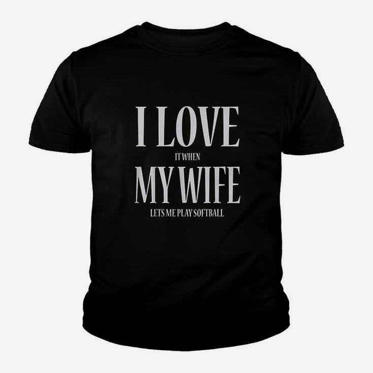 I Love It When My Wife Lets Me Play Softball Funny Youth T-shirt