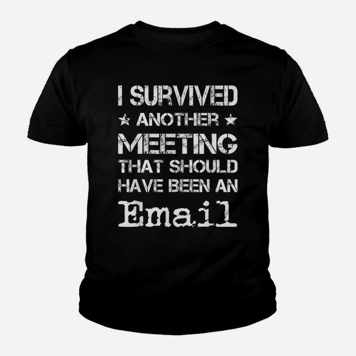 I Survived Another Meeting That Should've Been An Email Youth T-shirt