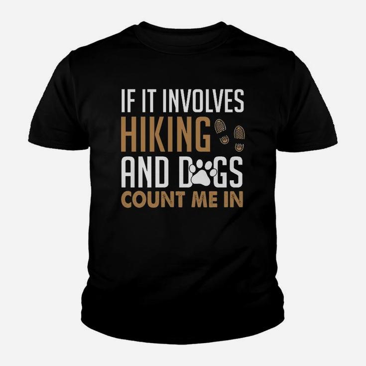 If It Involves Hiking And Dogs Count Me In Youth T-shirt