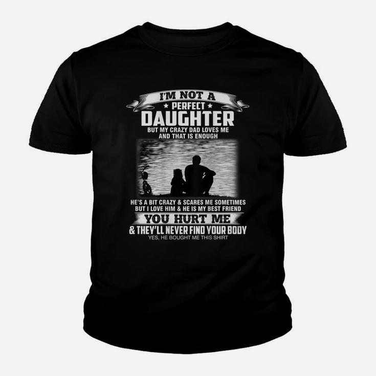 I'm Not A Perfect Daughter But My Crazy Dad Loves Me Youth T-shirt