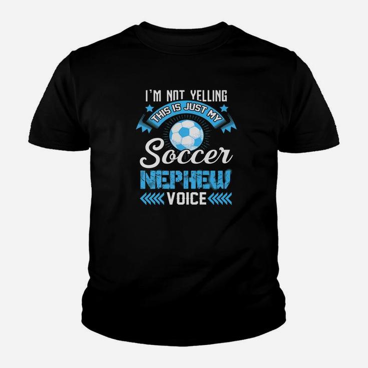 Im Not Yelling This Is Just My Soccer Nephew Voice Youth T-shirt