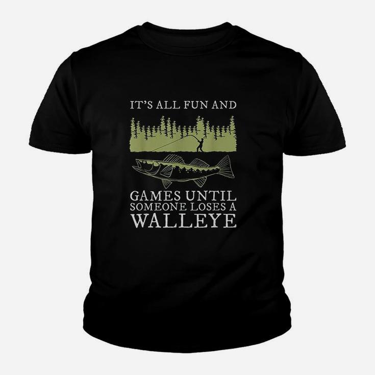 It Is All Fun And Games Until Someone Loses A Walleye Fishing Youth T-shirt