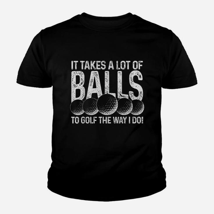 It Takes A Lot Of Balls To Golf The Way I Do Golfer Gift Youth T-shirt