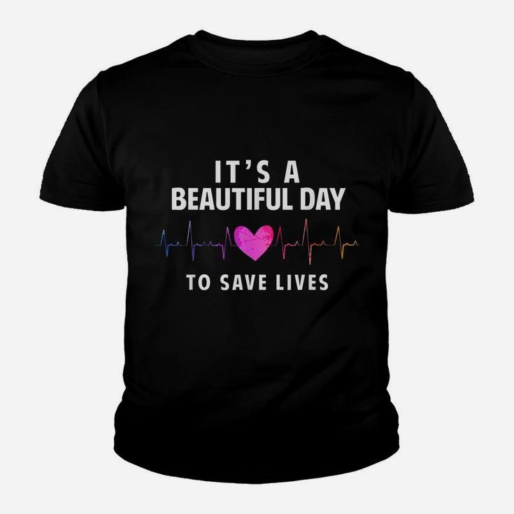 It's A Beautiful Day To Save Lives, Nurse & Doctor Youth T-shirt