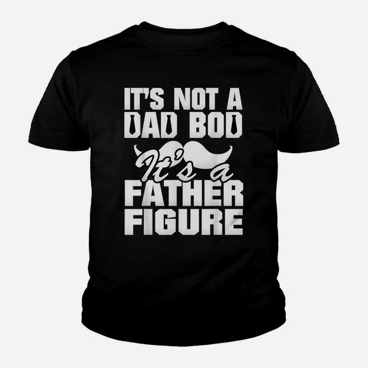 It's Not A Dad Bod It's A Father Figure Best Fa-Ther's Day Youth T-shirt