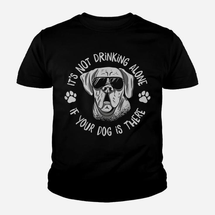Its Not Drinking Alone If Your Dog Is Home Beer Wine Drinker Youth T-shirt