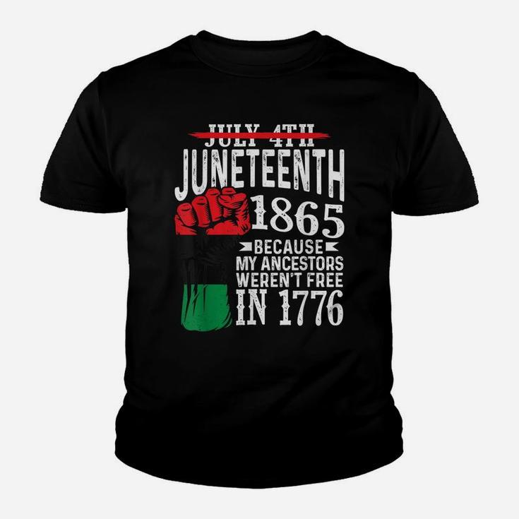 July 4Th Juneteenth 1865 Because My Ancestors Gift Youth T-shirt