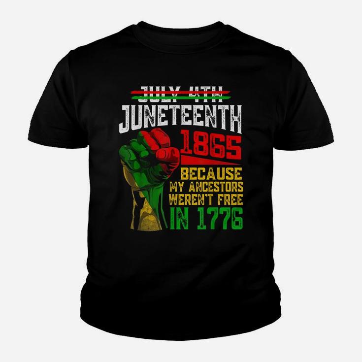 July 4Th Juneteenth 1865 Because My Ancestors Youth T-shirt