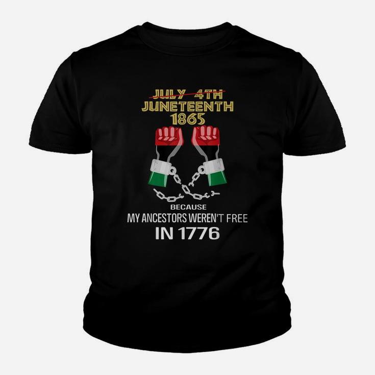 Juneteenth 1865, My Ancestors Weren't Free In 1776 Shirt Youth T-shirt