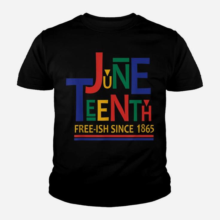 Juneteenth Freeish Since 1865 Melanin Ancestor Black History Youth T-shirt