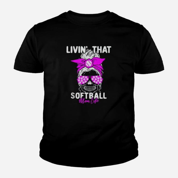 Livin That Softball Life Momlife Skull Cool Mom Sports Youth T-shirt