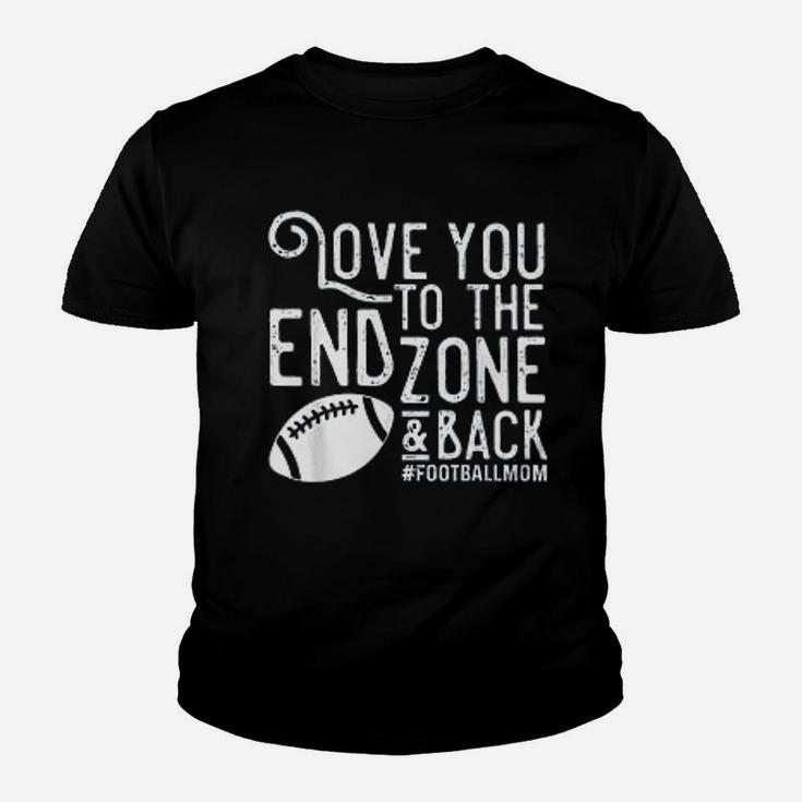 Love You To The End Zone And Back Football Mom Youth T-shirt