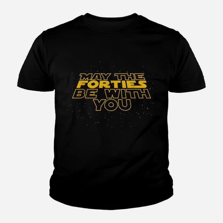 May The Forties Be With You Funny 40Th Birthday Gift T Shirt Youth T-shirt