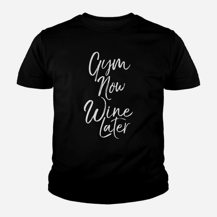 Mens Funny Workout Quote For Women Cute Gym Now Wine Later Youth T-shirt
