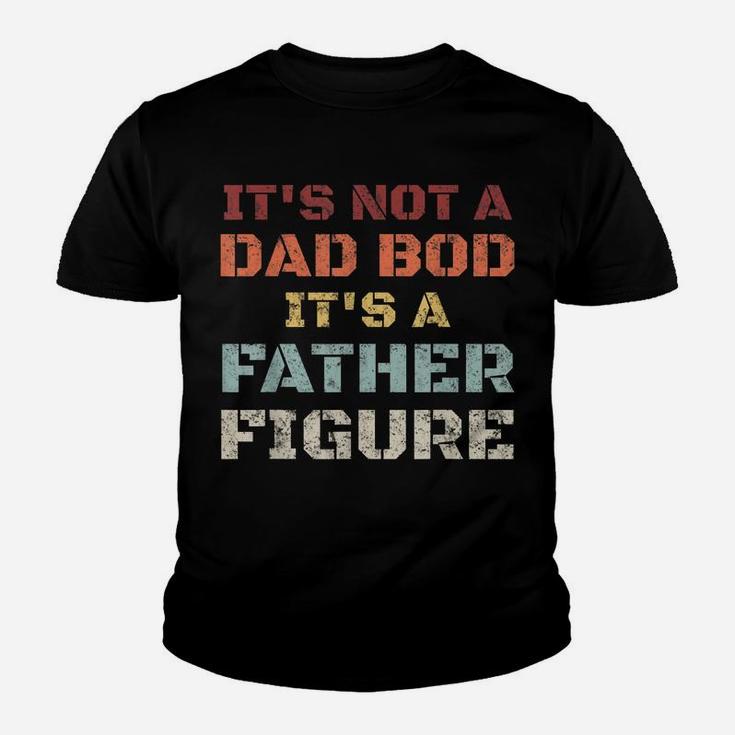 Mens Retro Its Not A Dad Bod Its A Father Figure Fathers Day Gift Youth T-shirt