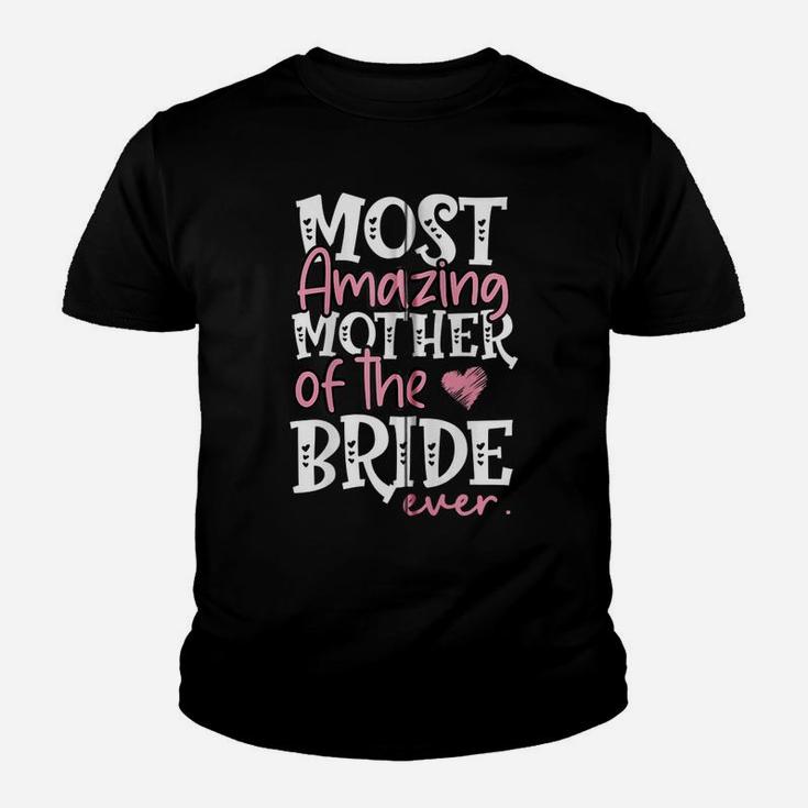 Most Amazing Mother Of The Bride Ever Bridal Party Mom Zip Hoodie Youth T-shirt