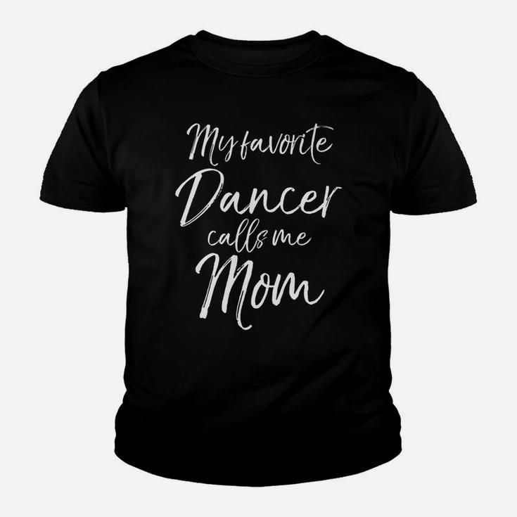 My Favorite Dancer Calls Me Mom For Dance Mothers Tee Youth T-shirt